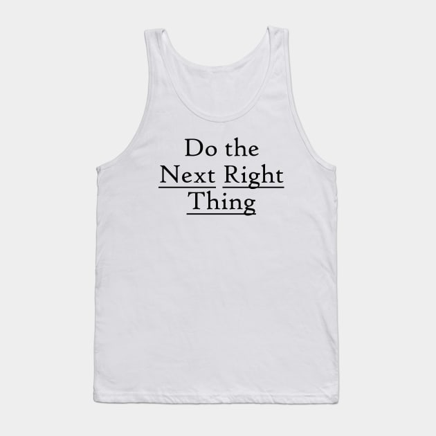 Next Right Thing Design from Alcoholics Anonymous Big Book Slogans Tank Top by Zen Goat 